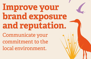 Improve your brand exposure and reputation  Communicate your commitment to the local environment.